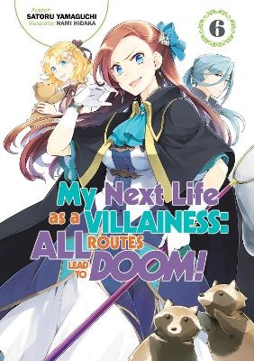 My Next Life as a Villainess: All Routes Lead to Doom! Volume 6 (Light Novel) - Marco Godano, Nami Hidaka, Satoru Yamaguchi