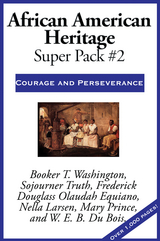 African American Heritage Super Pack #2 - Booker T. Washington, Sojourner Truth, Frederick Douglass, Olaudah Equiano, Nella Larsen, Mary Prince, W. E. B. Du Bois