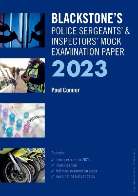 Blackstone's Police Sergeants' and Inspectors' Mock Exam 2023 - Paul Connor