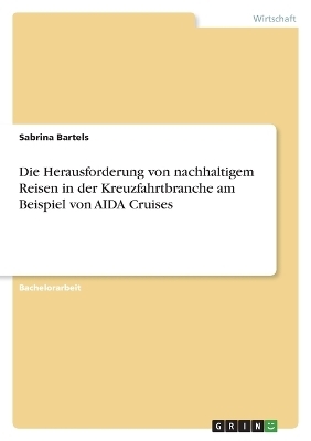 Die Herausforderung von nachhaltigem Reisen in der Kreuzfahrtbranche am Beispiel von AIDA Cruises