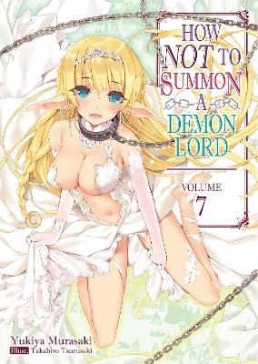 How NOT to Summon a Demon Lord: Volume 7 (Light Novel) - Takahiro Tsurusaki, Yukiya Murasaki