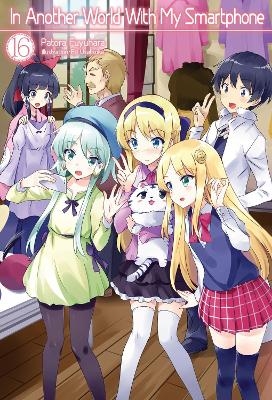 In Another World With My Smartphone: Volume 16 (Light Novel) - Andrew Hodgson, Eiji Usatsuka, Patora Fuyuhara