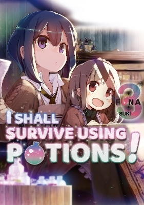 I Shall Survive Using Potions! Volume 3 (Light Novel) -  Funa, Hiro Watanabe, Sukima Sukima
