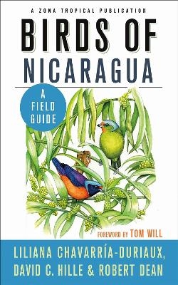 Birds of Nicaragua - Liliana Chavarr&iacute;a-Duriaux, David C. Hille, Robert Dean