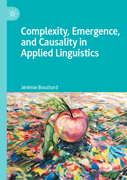 Complexity, Emergence, and Causality in Applied Linguistics - J&eacute;r&eacute;mie Bouchard