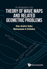INTRO THEORY OF WAVE MAPS AND RELATED GEOMETRIC PROBLEMS, AN - Dan-Andrei Geba, Manoussos G Grillakis