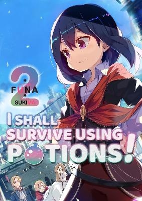 I Shall Survive Using Potions! Volume 2 (Light Novel) -  Funa, Garrison Denim, Sukima Sukima
