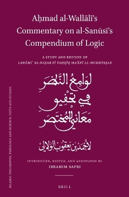 Aḥmad al-Wallālī’s Commentary on al-Sanūsī’s Compendium of Logic