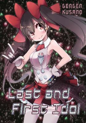 Last and First Idol (Light Novel) - Andrew Cunningham, Gengen Kusano, Samuel Pinansky