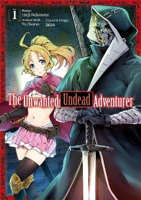 The Unwanted Undead Adventurer (Manga): Volume 1 - Haiji Nakasone, Shirley Yeung, Yu Okano