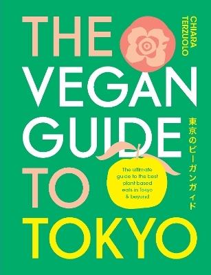 The Vegan Guide to Tokyo - Chiara Terzuolo