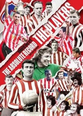 Sunderland AFC The Absolute Record: The Players