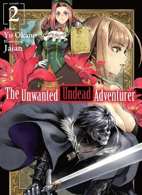 The Unwanted Undead Adventurer (Light Novel): Volume 2 - Jaian Jaian, Shirley Yeung, Yu Okano