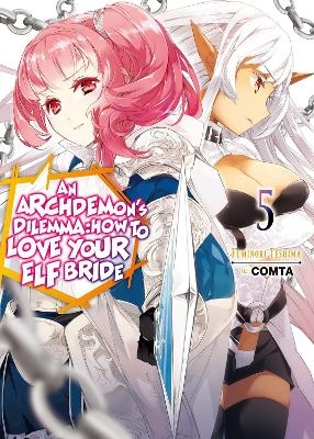 An Archdemon's Dilemma: How to Love Your Elf Bride: Volume 5 (Light Novel) -  Comta, Fuminori Teshima, Hikoki Hikoki