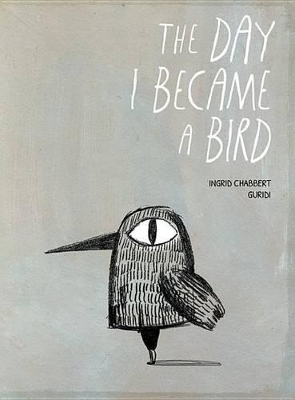 The Day I Became a Bird - Ingrid Chabbert