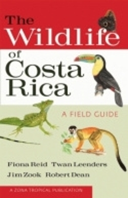 The Wildlife of Costa Rica - Fiona A. Reid, Twan Leenders, Jim Zook, Robert Dean