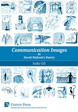 Communication Images in Derek Walcott's Poetry - Sadia Gill