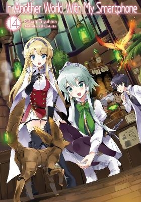 In Another World With My Smartphone: Volume 14 (Light Novel) - Andrew Hodgson, Eiji Usatsuka, Patora Fuyuhara