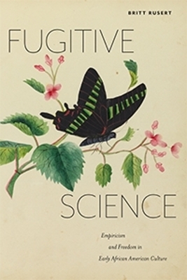 Fugitive Science - Britt Rusert