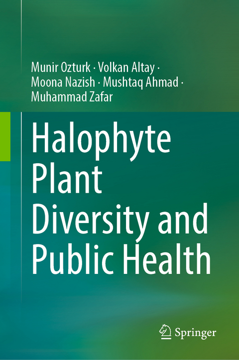 Halophyte Plant Diversity and Public Health - M&uuml;nir &Ouml;zt&uuml;rk, Volkan Altay, Moona Nazish, Mushtaq Ahmad, Muhammad Zafar