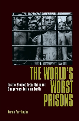 The World's Worst Prisons - Karen Farrington