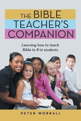 The Bible Teacher's Companion - Peter Worrall