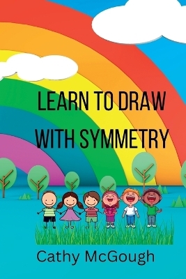 Learn to Draw with Symmetry - Cathy McGough