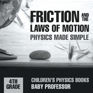 Friction and the Laws of Motion - Physics Made Simple - 4th Grade Children's Physics Books