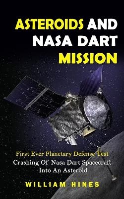 Asteroids And Nasa Dart Mission - William Hines