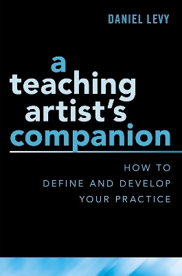 A Teaching Artist's Companion - Daniel Levy