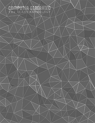 Computer Generated: A 3D Art Anthology - Kyle Goodrich
