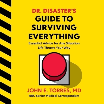 Dr. Disaster's Guide to Surviving Everything - John Torres