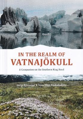 In the Realm of Vatnajokull - a companion on the Southern Ring Road Iceland