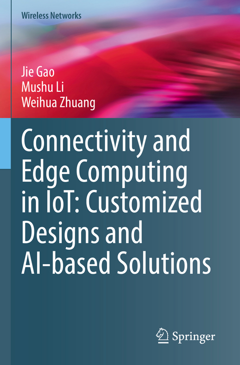 Connectivity and Edge Computing in IoT: Customized Designs and AI-based Solutions - Jie Gao, Mushu Li, Weihua Zhuang