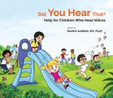 DID YOU HEAR THAT?: HELP FOR CHILDREN WHO HEAR VOICES - Seethalakshmi Subbiah
