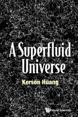 SUPERFLUID UNIVERSE, A - Kerson Huang