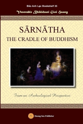 SĀRNĀTHA THE CRADLE OF BUDDHISM (From an Archeological Perspective)