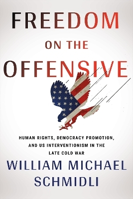 Freedom on the Offensive - William Michael Schmidli