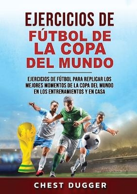 Ejercicios de F&uacute;tbol de la Copa del Mundo - Chest Dugger