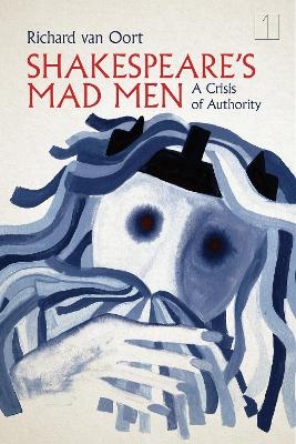 Shakespeare's Mad Men - Richard Van Oort