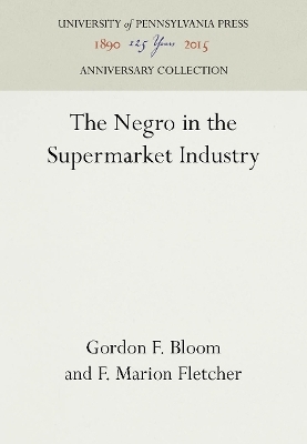 The Negro in the Supermarket Industry - Gordon F. Bloom, F. Marion Fletcher