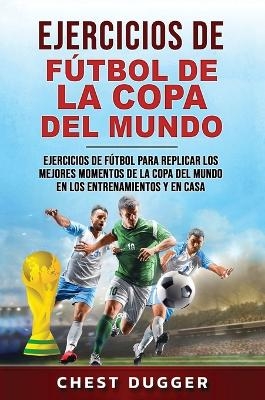 Ejercicios de F&uacute;tbol de la Copa del Mundo - Chest Dugger
