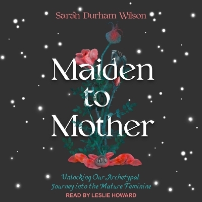 Maiden to Mother - Sarah Durham Wilson