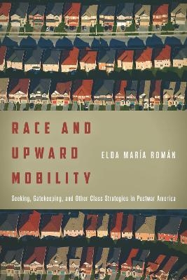 Race and Upward Mobility - Elda Mar&iacute;a Rom&aacute;n
