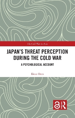 Japan&rsquo;s Threat Perception during the Cold War - Eitan Oren