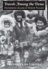 Travels Among the Dena - Frederica De Laguna