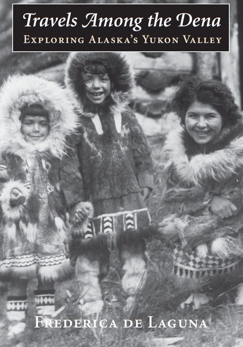 Travels Among the Dena - Frederica De Laguna