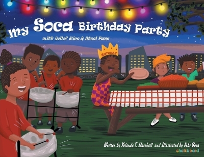 My Soca Birthday Party: With Jollof Rice and Steel Pans - Yolanda T Marshall