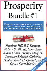 Prosperity Bundle #1 - Napoleon Hill, P. T. Barnum, James Allen, Robert Collier, Prentice Mulford, Genevieve Behrend, Catherine Ponder, Russell H. Conwell, Orison Swett Marden, Wallace D. Wattles
