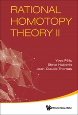 RATIONAL HOMOTOPY THEORY II - Steve Halperin, Yves Felix, Jean-Claude Thomas